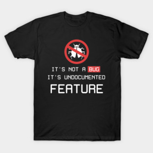 It's not a bug T-Shirt