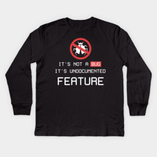 It's not a bug Kids Long Sleeve T-Shirt
