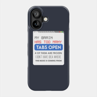 My brain has too many tabs Phone Case