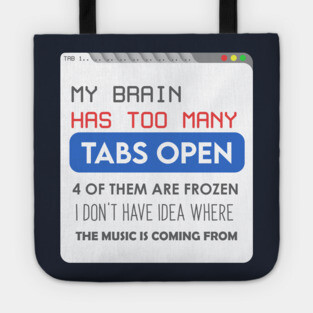 My brain has too many tabs Tote