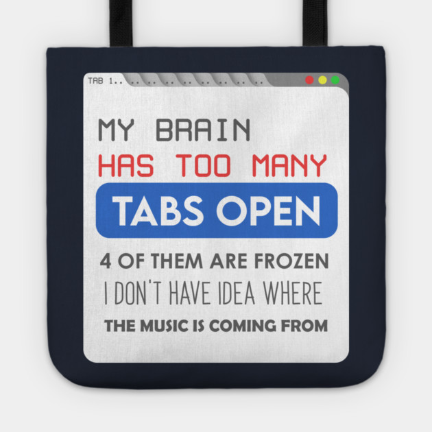 My brain has too many tabs Tote by enrynz