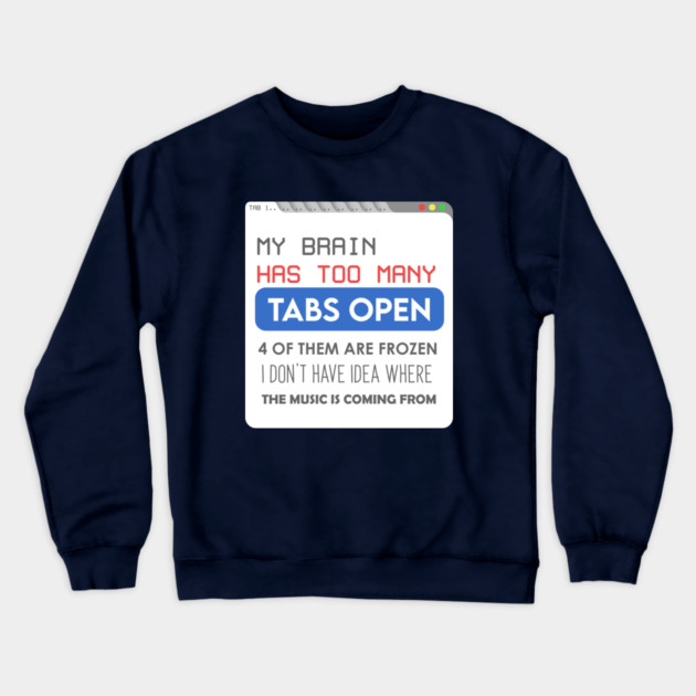 My brain has too many tabs Crewneck Sweatshirt by enrynz