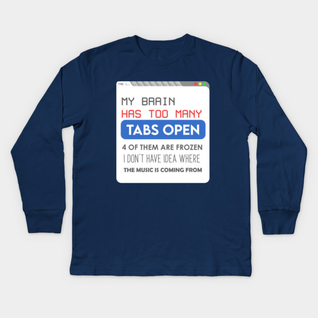 My brain has too many tabs Kids Long Sleeve T-Shirt by enrynz