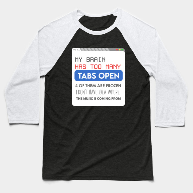 My brain has too many tabs Baseball T-Shirt by enrynz