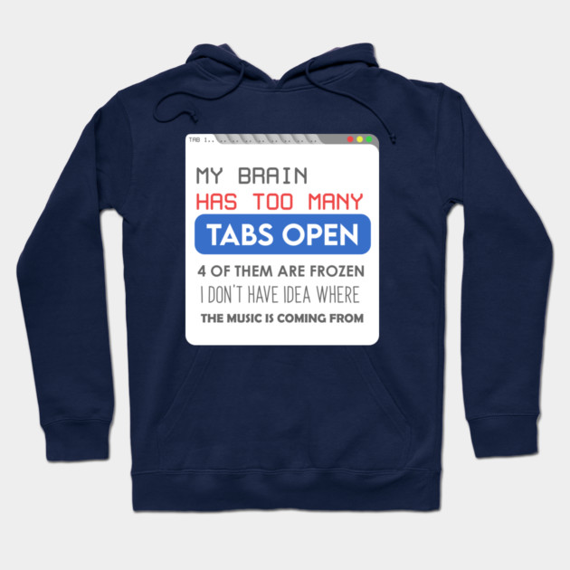 My brain has too many tabs Hoodie by enrynz