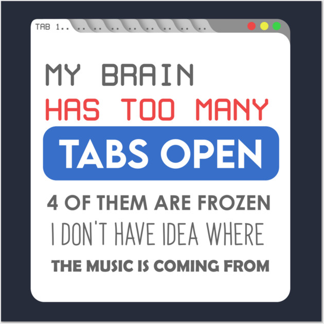 My brain has too many tabs Wall Art by enrynz