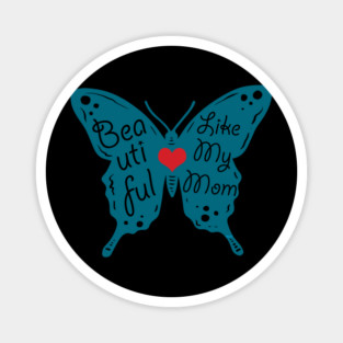 Beautiful like my Mom Magnet