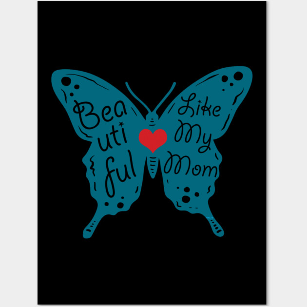 Beautiful like my Mom Wall Art by creative