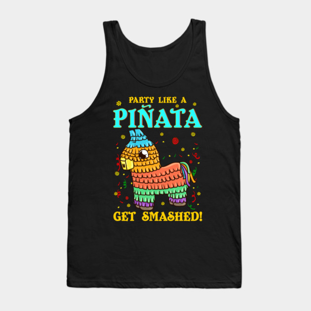 Cinco de mayo Funny Party like a Pinata and Get SMASHED! print Tank Top by creative
