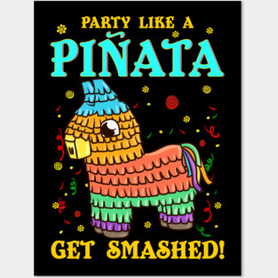 Cinco de mayo Funny Party like a Pinata and Get SMASHED! print Posters and Art