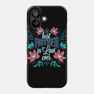 Best Mother In Law Ever Flower Phone Case