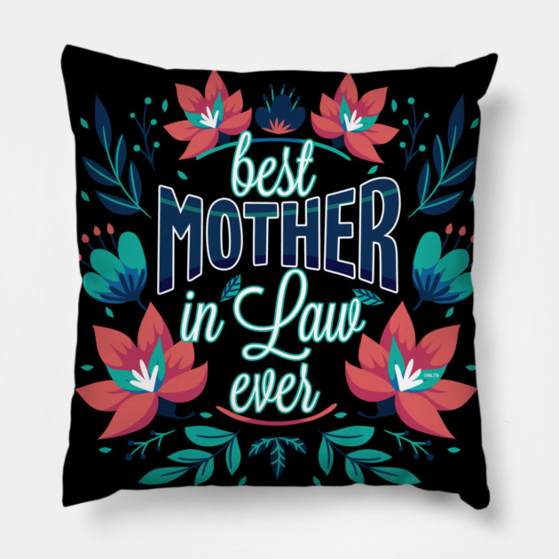 Best Mother In Law Ever Flower Pillow by creative