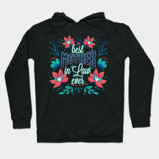 Best Mother In Law Ever Flower Hoodie
