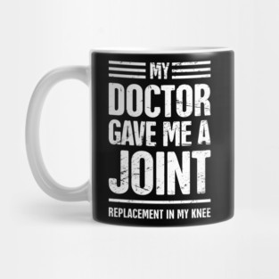 Funny Joint Replacement Knee Surgery Graphic Mug