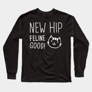 New Hip | Joint Replacement Hip Surgery Long Sleeve T-Shirt