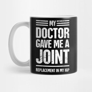 Funny Joint Replacement Hip Surgery Graphic Mug