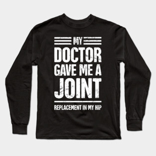 Funny Joint Replacement Hip Surgery Graphic Long Sleeve T-Shirt