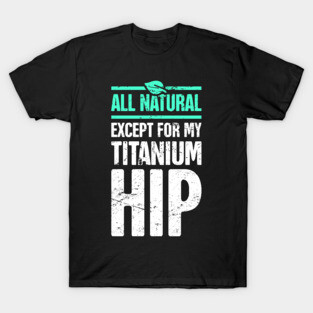Titanium Hip | Joint Replacement Hip Surgery T-Shirt