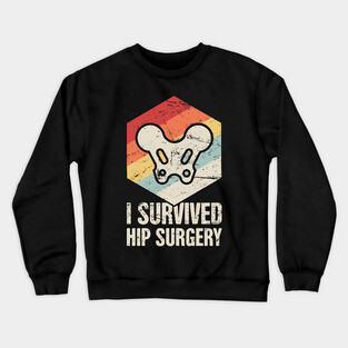 I Survived Hip Surgery | Joint Replacement Crewneck Sweatshirt