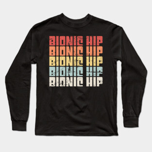 Retro Bionic Hip | Joint Replacement Hip Surgery Long Sleeve T-Shirt