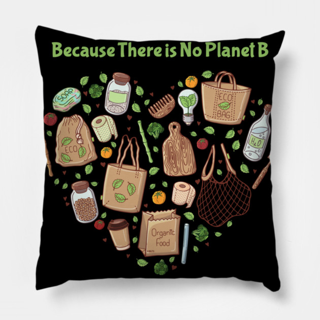 Because There is No Planet B Earth Day Pillow by creative