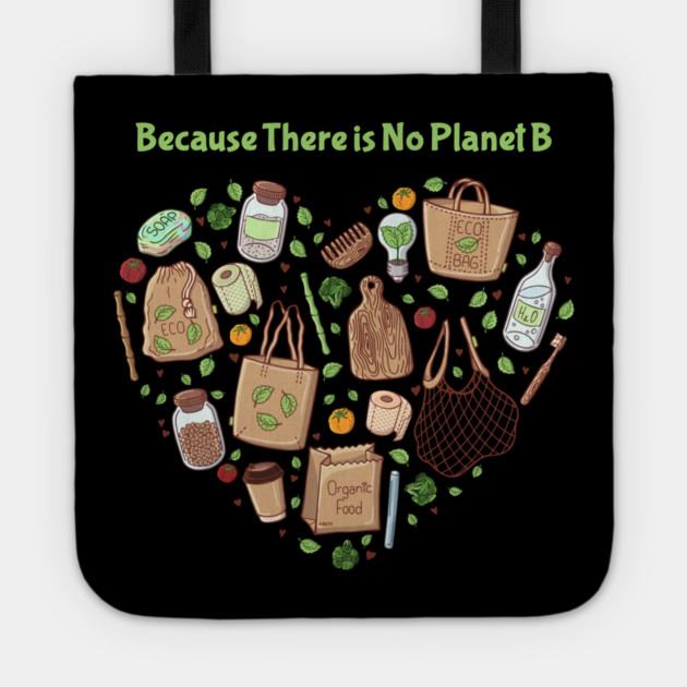 Because There is No Planet B Earth Day Tote by creative