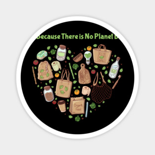 Because There is No Planet B Earth Day Magnet