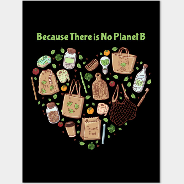 Because There is No Planet B Earth Day Wall Art by creative