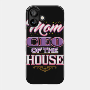 Mom CEO of the House Phone Case