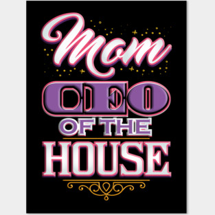 Mom CEO of the House Posters and Art