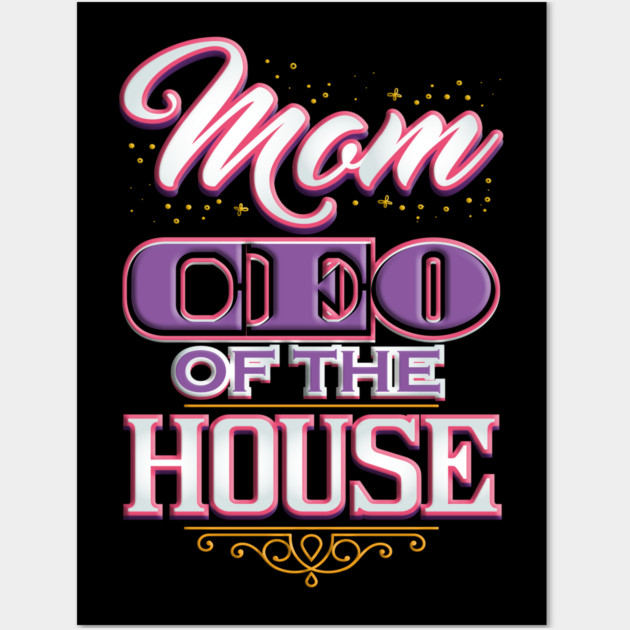 Mom CEO of the House Wall Art by creative