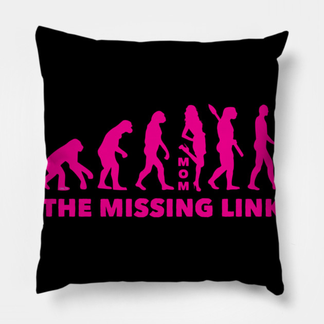 Mom, The Missing Link Pillow by creative