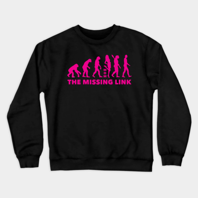 Mom, The Missing Link Crewneck Sweatshirt by creative