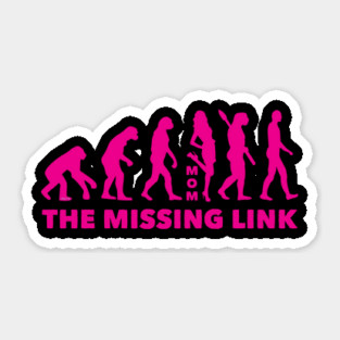 Mom, The Missing Link Sticker