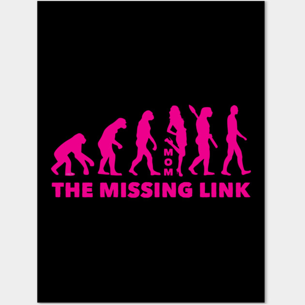 Mom, The Missing Link Wall Art by creative