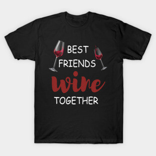 Wine Tasting - Wine Party - Wine Bachelorette Party - Wine Bridal Party - Bridesmaid - Napa - Girls Night T-Shirt
