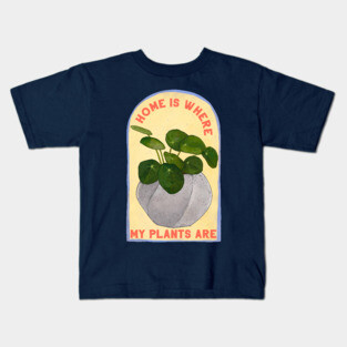 Home Is Where My Plants Are Kids T-Shirt