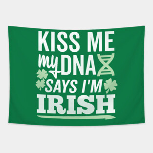 Kiss Me My DNA says I'm Irish Tapestry