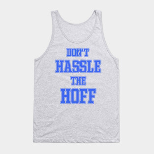 DON'T HASSLE THE HOFF Tank Top