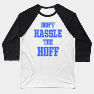 DON'T HASSLE THE HOFF Baseball T-Shirt