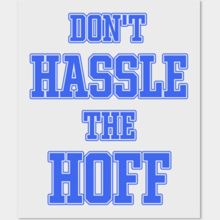 DON'T HASSLE THE HOFF Posters and Art