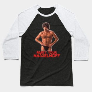 PARTY YOUR HASSELHOFF Baseball T-Shirt