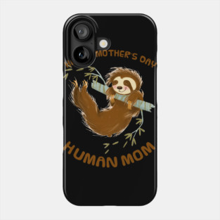 Happy Mothers Day Human Mom Swinging Sloth Phone Case