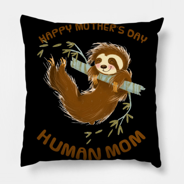 Happy Mothers Day Human Mom Swinging Sloth Pillow by creative