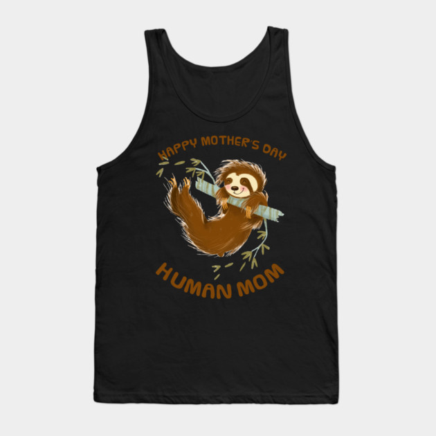 Happy Mothers Day Human Mom Swinging Sloth Tank Top by creative