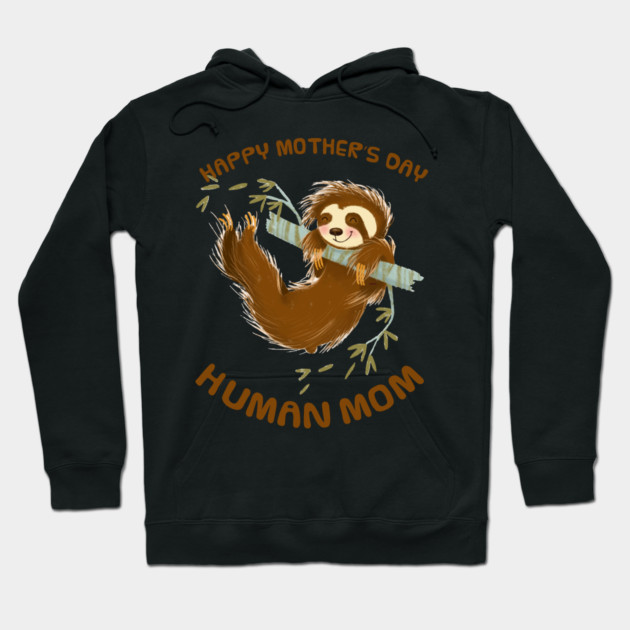 Happy Mothers Day Human Mom Swinging Sloth Hoodie by creative