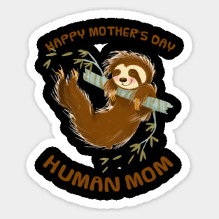 Happy Mothers Day Human Mom Swinging Sloth Magnet