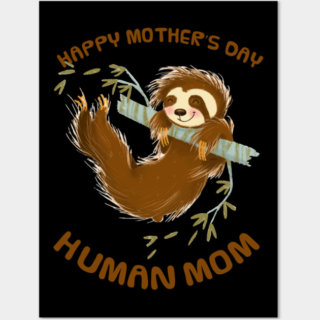 Happy Mothers Day Human Mom Swinging Sloth Wall Art by creative