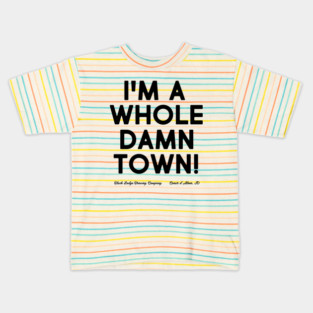 I'm A Whole Damn Town Kids T-Shirt