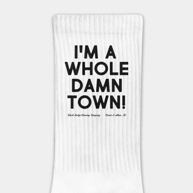 I'm A Whole Damn Town by Black Lodge Brewing Co.